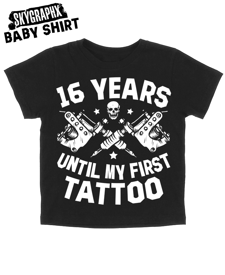 16_years_until_first_tattoo_baby_shirt_baby_and_kids_2.jpg