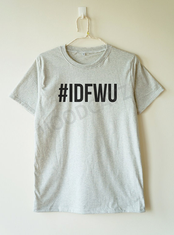 idfwu_tshirt_i_dont_shirt_hashtag_shirt_women_tshirt_men_tshirt_t_shirts_6.jpg