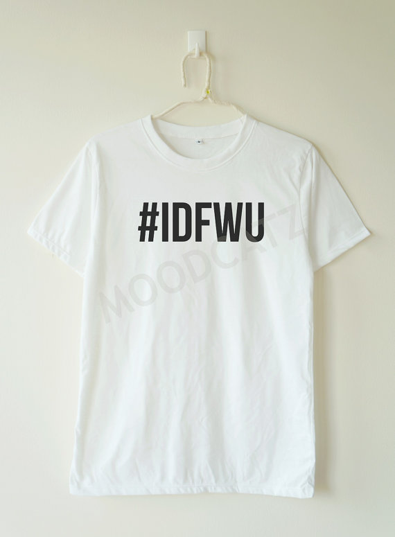 idfwu_tshirt_i_dont_shirt_hashtag_shirt_women_tshirt_men_tshirt_t_shirts_6.jpg