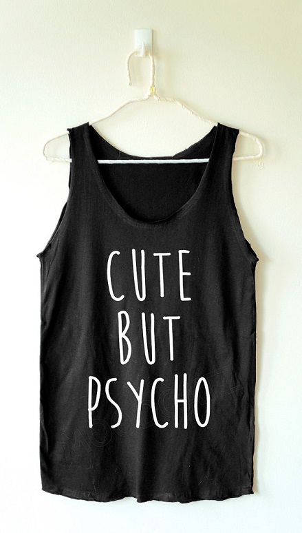 cute but psycho shirt funny tank women tee shirt women in to metric conversion chart