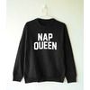 Nap Queen Sweatshirt Nap Queen Sweatshirt