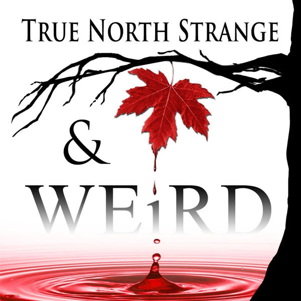 Top Ten Creepy Podcasts: True North Strange & Weird